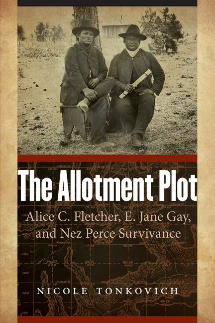 Alice C. Fletcher, E. Jane Gay, and Nez Perce Survivance (Paperback) E725